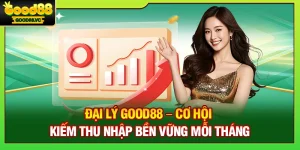 Đại Lý Good88 – Cơ Hội Kiếm Thu Nhập Bền Vững Mỗi Tháng