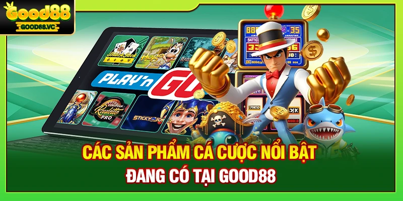 Good88 | Trang Chủ Nhà Cái Good88.Com Không Chặn 2026 8 Các sản phẩm cá cược nổi bật đang có tại Good88