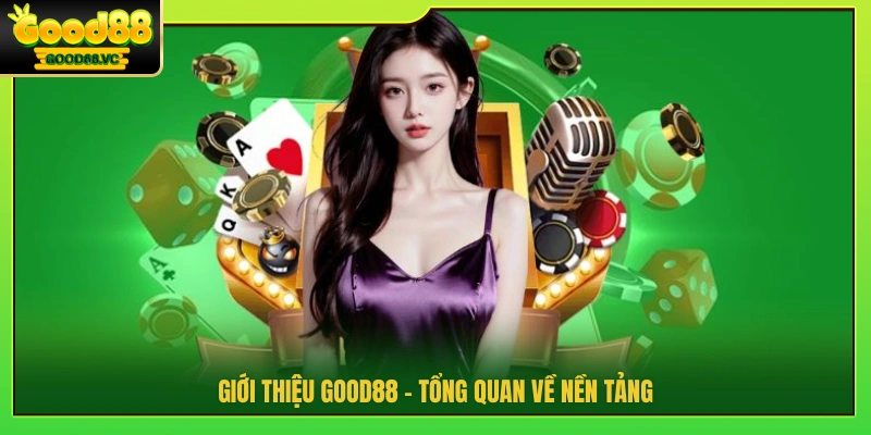 Giới thiệu Good88 - Khái quát về hệ thống 