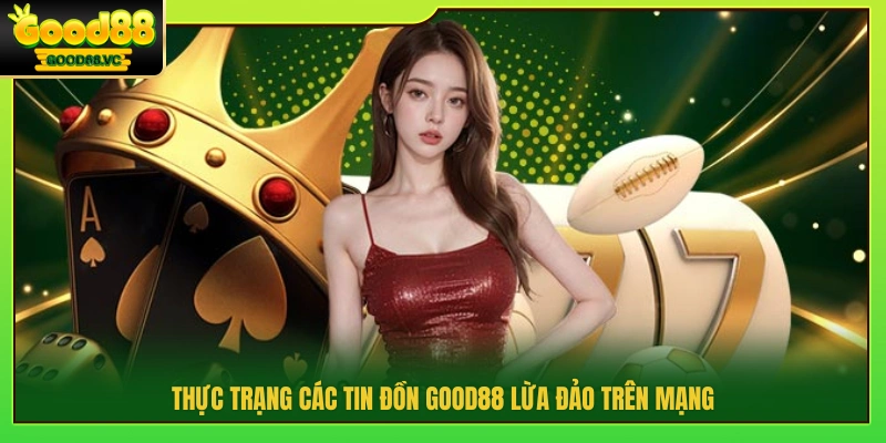 Tình hình tin đồn Good88 trên internet