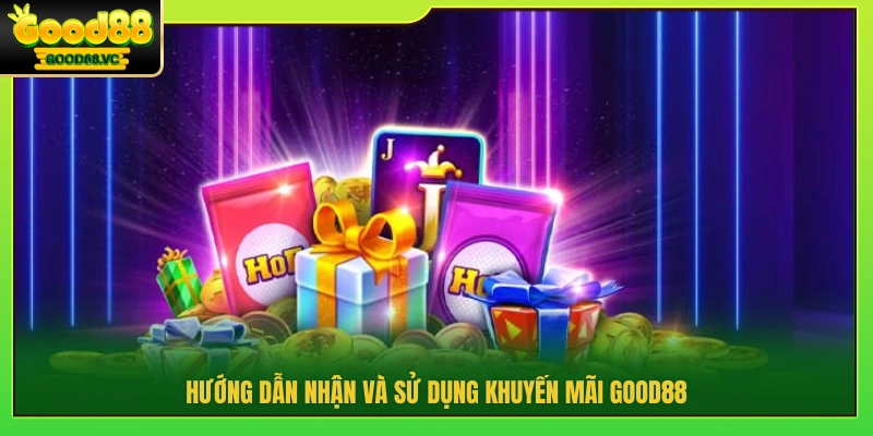 Cách nhận và dùng khuyến mãi Good88