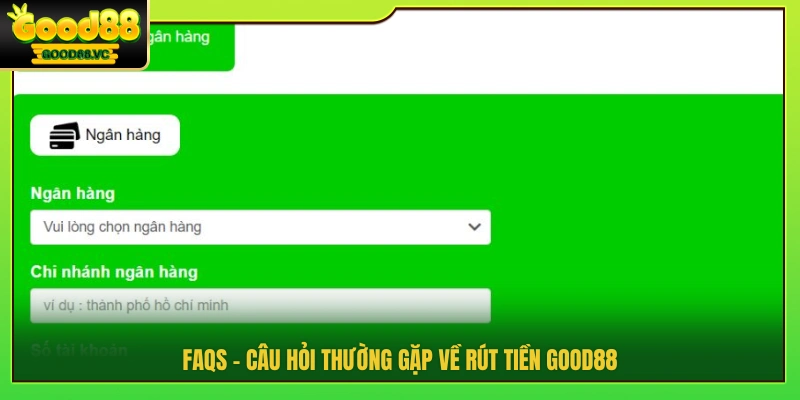 Giải đáp câu hỏi thường gặp về rút tiền Good88