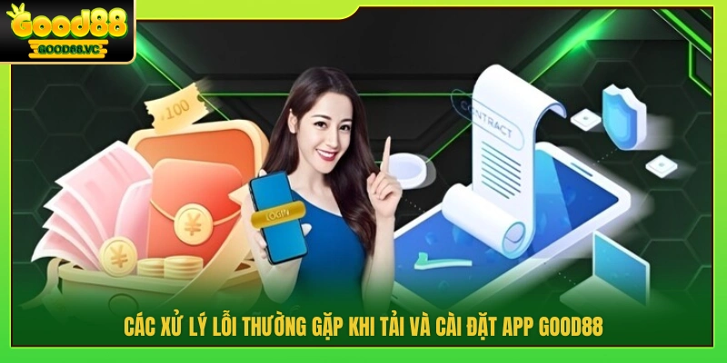 Tải App Good88 – Hướng Dẫn Cài Đặt Cho Android & iOS 3 Cách khắc phục lỗi khi tải app Good88