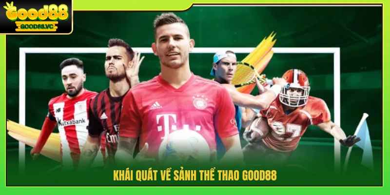Khái lược sảnh thể thao Good88 
